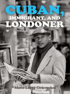 cover image of Cuban, Immigrant, and Londoner